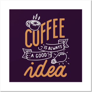 Coffee is always a good idea - ☕ Coffee lettering Posters and Art